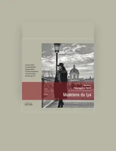 Poslechněte si interpreta Les Musiciens du Lys, sledujte hudební videa, přečtěte si životopis, podívejte se na data turné a další informace.