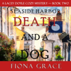 Death and a Dog (A Lacey Doyle Cozy Mystery—Book 2) - Fiona Grace