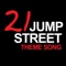 21 Jump Street Theme artwork