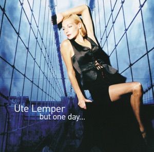 Ute Lemper - but One Day...