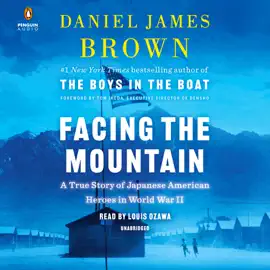 Facing the Mountain: A True Story of Japanese American Heroes in World War II (Unabridged)