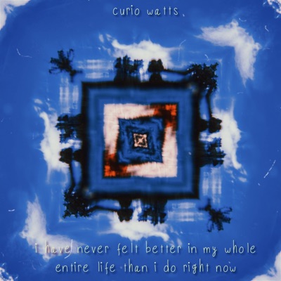 I Have Never Felt Better in My Whole Entire Life Than I Do Right Now - Single