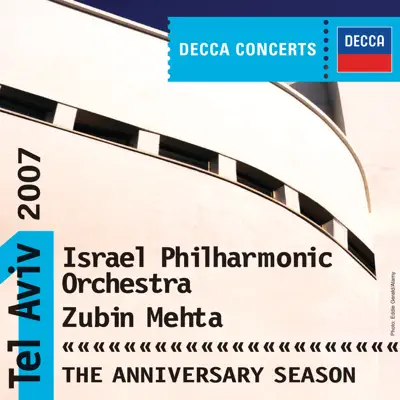 Decca Concerts: Israel Philharmonic - The Anniversary Season (Tel Aviv 2007) - Israel Philharmonic Orchestra Decca Concerts: Israel Philharmonic - The Anniversary Season (Tel Aviv 2007) - Israel Philharmonic Orchestra