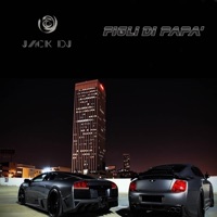 Figli di papà - Single - Jack Dj
