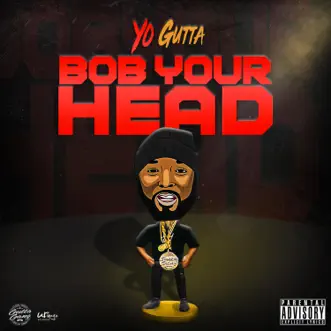 Bob Your Head - Single by Yo Gutta album reviews, ratings, credits