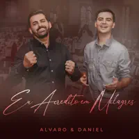 EU ACREDITO EM MILAGRES — ALVARO & DANIEL