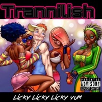 Licky Licky Licky Yum - Single - Trannilish