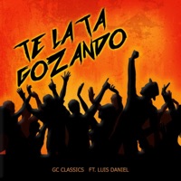 Te la Ta Gozando (feat. Luis Daniel) - Single - GC Classics