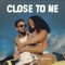 Close To Me (feat. Shenseea) artwork