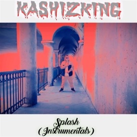 Splash (Instrumentals) [Instrumental] Kashiz King