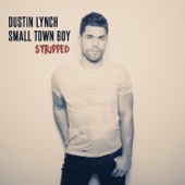 Dustin Lynch - Small Town Boy (Stripped)
