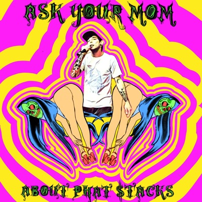A$k Your MOM About Phat $Tack$ - EP