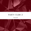 Party Flow Pt 2 - Single