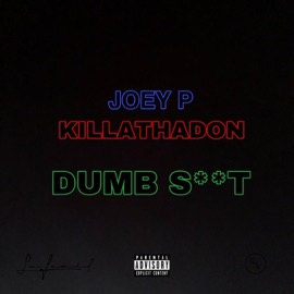 Dumb S**t (feat. Killathadon) Joey P