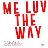 Danola - ME LUV the WAY (feat. Roody Roodboy)