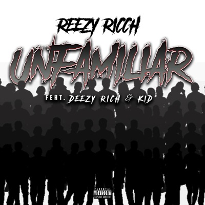 Unfamiliar (feat. Kid & Deezy Rich) - Single