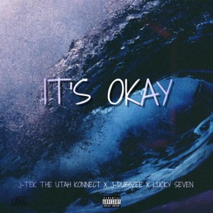 Its Okay (feat. J-Tek the Utah Konnect & Lucky Seven)