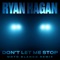 Don't Let Me Stop - Moto Blanco Remix - Ryan Hagan lyrics