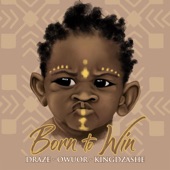 Born to Win (feat. Owuor & Kingdzashe) artwork