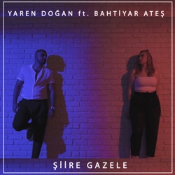 Şiire Gazele (feat. Bahtiyar Ateş)