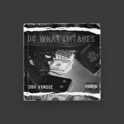Listen to DBG Vondoe, watch music videos, read bio, see tour dates & more!
