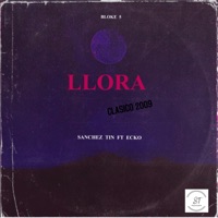 Llora (feat. Ecko) - Single - Sanchez Tin
