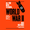 World War Two: A Graphic Account of the Greatest and Most Terrible Event in Human History (All You Need to Know) (Unabridged) - Sir Max Hastings