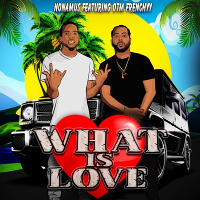 What is love (feat. OTM Frenchyy) - Single