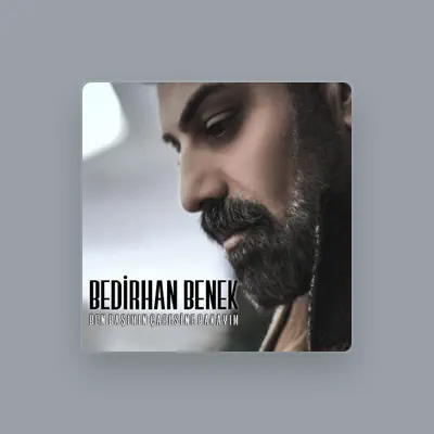 Listen to Bedirhan Benek, watch music videos, read bio, see tour dates & more!