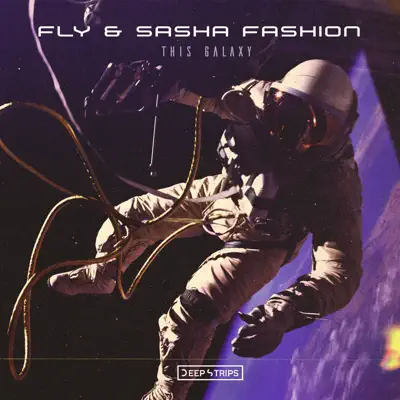 Listen to This Galaxy - Single by Fly & Sasha Fashion