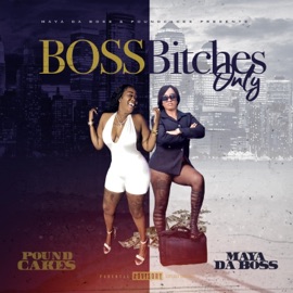 Boss Bitches Only (feat. Poundcakes) Maya DaBoss