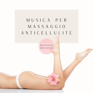 Musica per massaggio anticellulite - Canzoni per massaggi drenanti contro ritenzione idrica in centri benessere