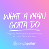 What a Man Gotta Do (Originally Performed by Jonas Brothers) [Acoustic Guitar Karaoke] - Sing2Guitar