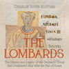 The Lombards: The History and Legacy of the Germanic Group that Dominated Italy after the Fall of Rome - Charles River Editors