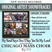 Chicago Mass Choir - My Soul Says Yes / I Say Yes to My Lord (Original Performance Track Without Background Vocals)