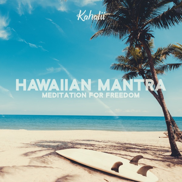 Hawaiian Mantra: Meditation for Freedom