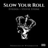 Slow Your Roll (feat. Stevie Stone) - Single