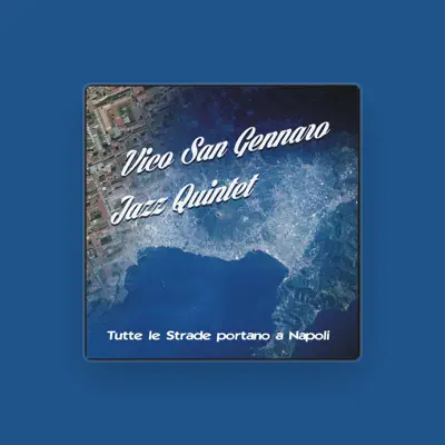 Listen to Vico San Gennaro jazz quintet, watch music videos, read bio, see tour dates & more!