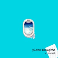 Plane Thoughts - Single - Ry August