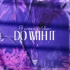 Do with It - Single, 2020