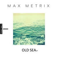 Old Sea - Single - Max Metrix