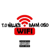 Wifi (feat. BA4M OSO) - Single - T.O Wallace