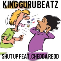 Shut Up (feat. Chedda Redd) - Single - King Guru Beatz