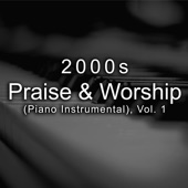 2000s Praise & Worship (Piano Instrumental) Vol. 1 artwork