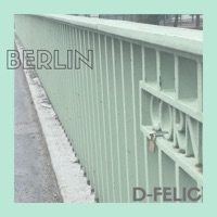 Berlin - Single - D-Felic