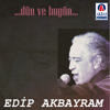 Dün Ve Bugün - Edip Akbayram