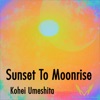 Sunset to Moonrise - Single