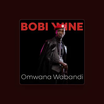 Listen to Bobi Wine, watch music videos, read bio, see tour dates & more!