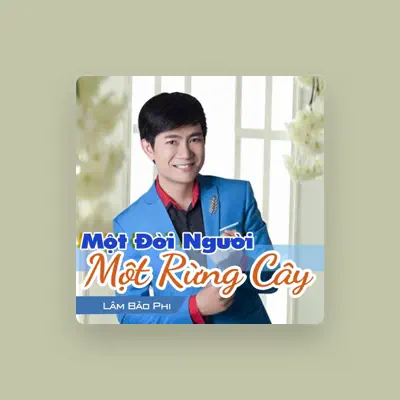 Listen to Lâm Bảo Phi, watch music videos, read bio, see tour dates & more!