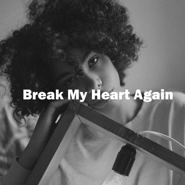 Break My Heart Again - Single - Monaldin